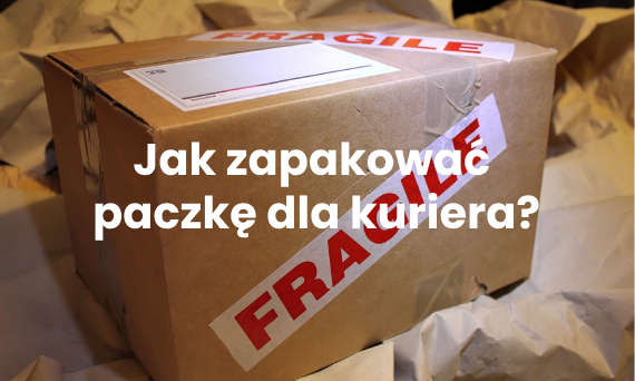 Jak pakować paczki dla kuriera